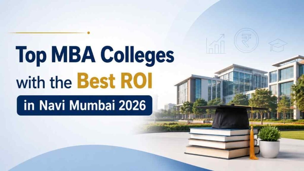 Top MBA Colleges with the Best ROI in Navi Mumbai 2026